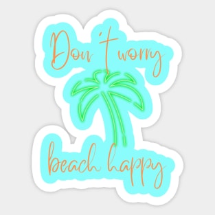 Don't Worry Beach Happy Sticker